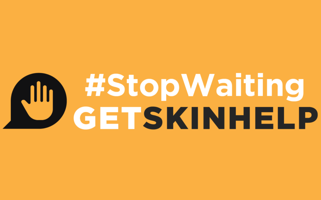 blog #StopWaiting and GetSkinHelp